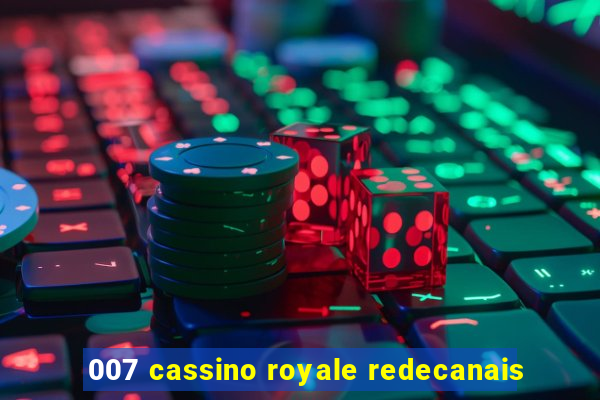 007 cassino royale redecanais